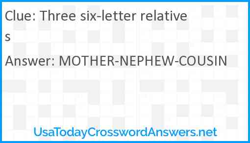 Three six-letter relatives Answer