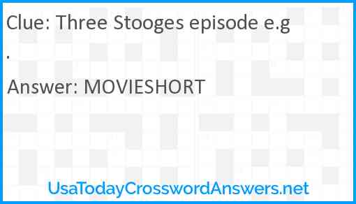 Three Stooges episode e.g. Answer