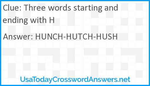 Three words starting and ending with H Answer