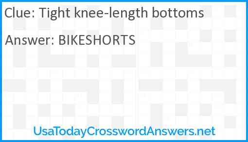 Tight knee-length bottoms Answer