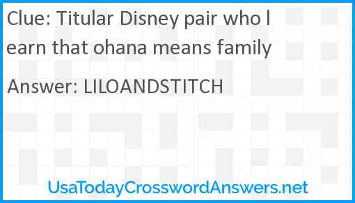 Titular Disney pair who learn that ohana means family Answer