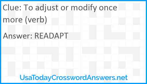 To adjust or modify once more (verb) Answer