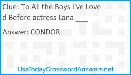 To All the Boys I've Loved Before actress Lana ___ Answer