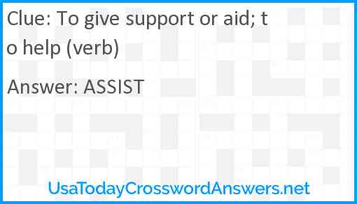 To give support or aid; to help (verb) Answer