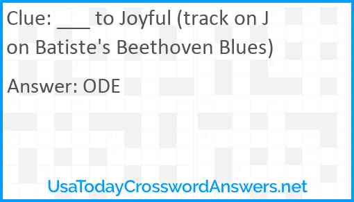 ___ to Joyful (track on Jon Batiste's Beethoven Blues) Answer