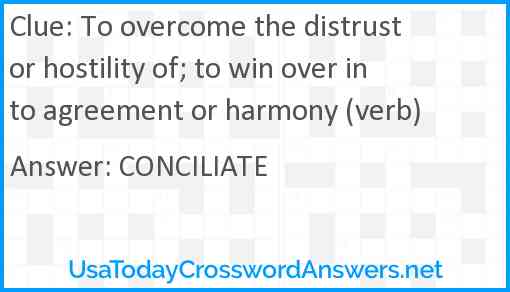 To overcome the distrust or hostility of; to win over into agreement or harmony (verb) Answer
