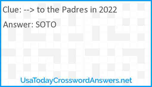 --> to the Padres in 2022 Answer