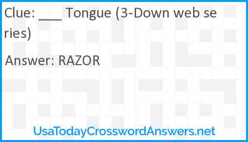 ___ Tongue (3-Down web series) Answer
