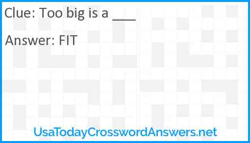 Too big is a ___ Answer