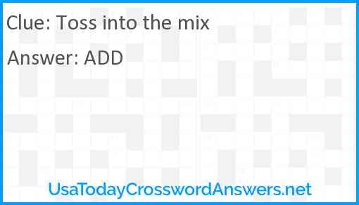 Toss into the mix Answer