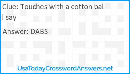 Touches with a cotton ball say Answer