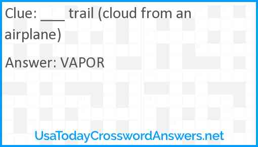 ___ trail (cloud from an airplane) Answer