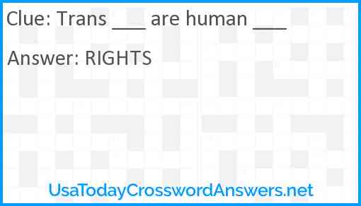 Trans ___ are human ___ Answer