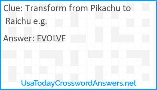 Transform from Pikachu to Raichu e.g. Answer