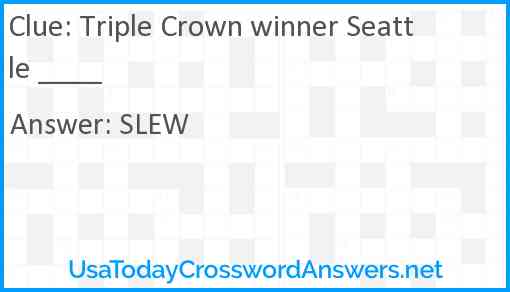 Triple Crown winner Seattle ____ Answer