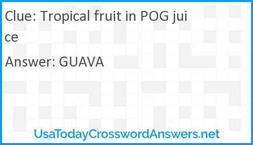 Tropical fruit in POG juice Answer