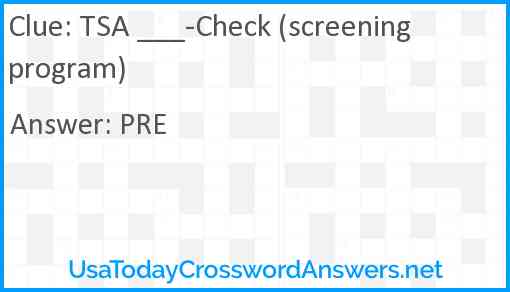 TSA ___-Check (screening program) Answer