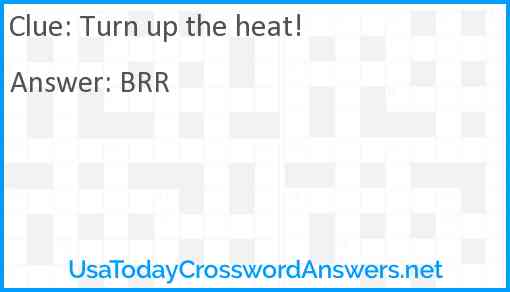 Turn up the heat! Answer