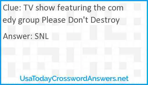 TV show featuring the comedy group Please Don't Destroy Answer