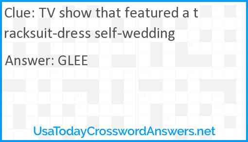 TV show that featured a tracksuit-dress self-wedding Answer