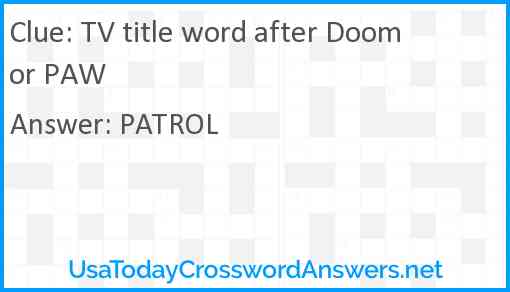 TV title word after Doom or PAW Answer