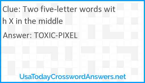 Two five-letter words with X in the middle Answer