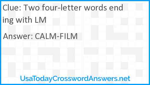 Two four-letter words ending with LM Answer