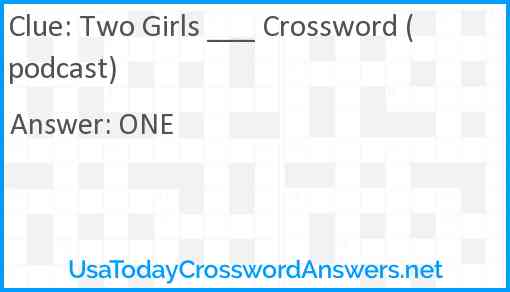 Two Girls ___ Crossword (podcast) Answer