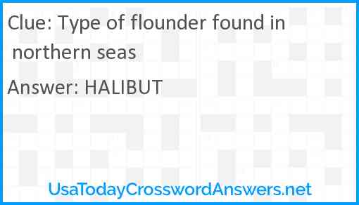 Type of flounder found in northern seas Answer