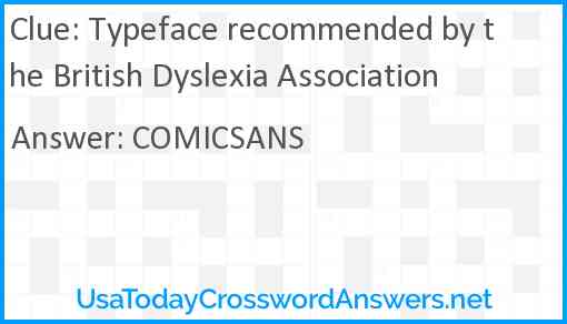 Typeface recommended by the British Dyslexia Association Answer
