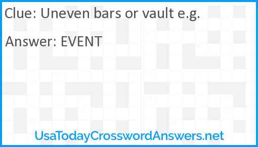 Uneven bars or vault e.g. Answer
