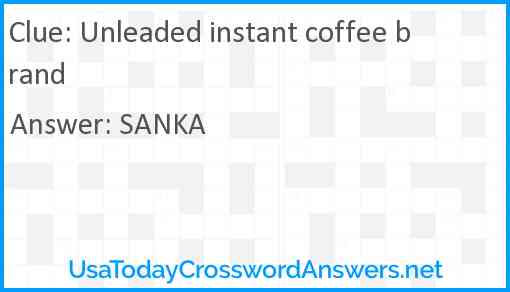 Unleaded instant coffee brand Answer