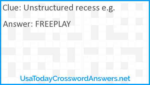 Unstructured recess e.g. Answer