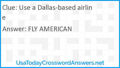 Use a Dallas-based airline Answer