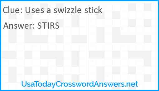 Uses a swizzle stick Answer