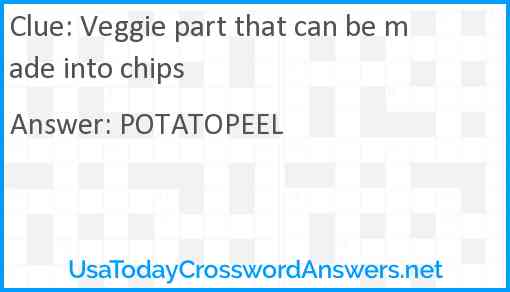 Veggie part that can be made into chips Answer