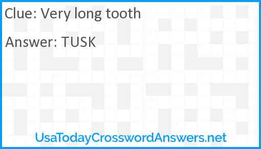 Very long tooth Answer