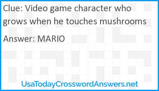 Video game character who grows when he touches mushrooms Answer