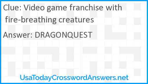Video game franchise with fire-breathing creatures Answer