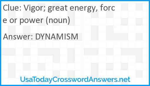 Vigor; great energy, force or power (noun) Answer