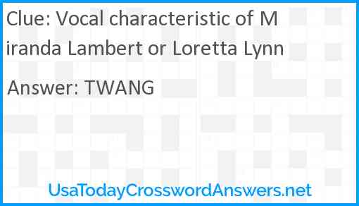 Vocal characteristic of Miranda Lambert or Loretta Lynn Answer