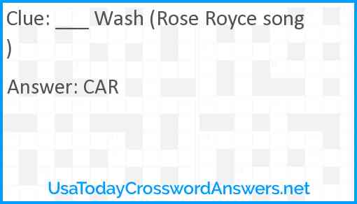 ___ Wash (Rose Royce song) Answer