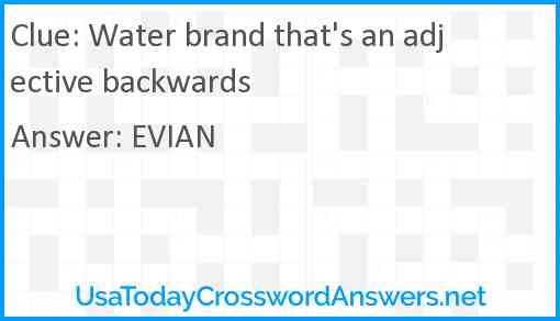 Water brand that's an adjective backwards Answer