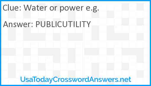 Water or power e.g. Answer