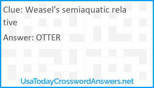 Weasel's semiaquatic relative Answer