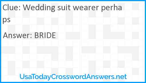 Wedding suit wearer perhaps Answer