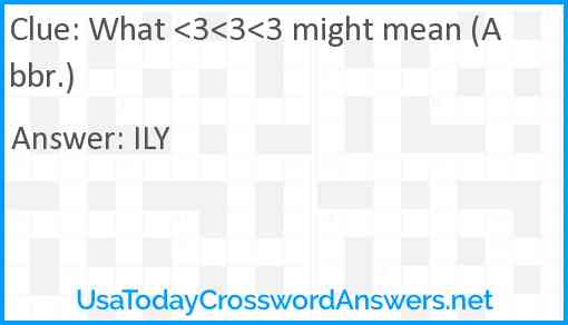 What <3<3<3 might mean (Abbr.) Answer