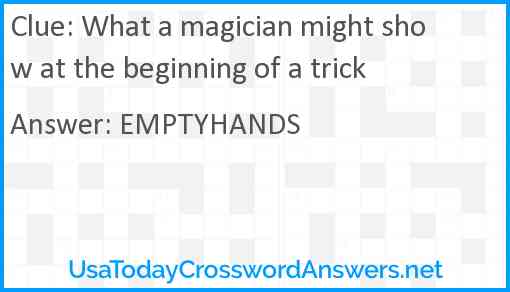 What a magician might show at the beginning of a trick Answer