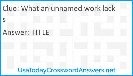 What an unnamed work lacks Answer