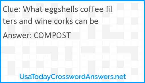 What eggshells coffee filters and wine corks can be Answer